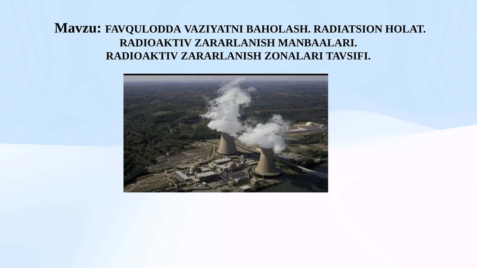 FAVQULODDAVAZIYATNIBAHOLASH. RADIATSIONHOLAT. RADIOAKTIVZARARLANISHMANBAALARI. RADIOAKTIVZARARLANISHZONALARITAVSIFI 1