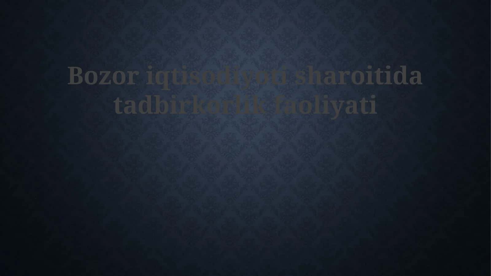 Bozor iqtisodiyotida tadbirkorlik faoliyati 1
