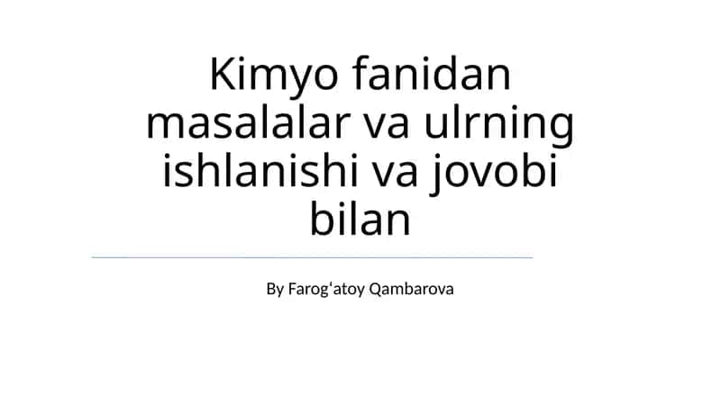 Kimyo fanidan masalalar va ulrning ishlanishi va jovobi bilan 1