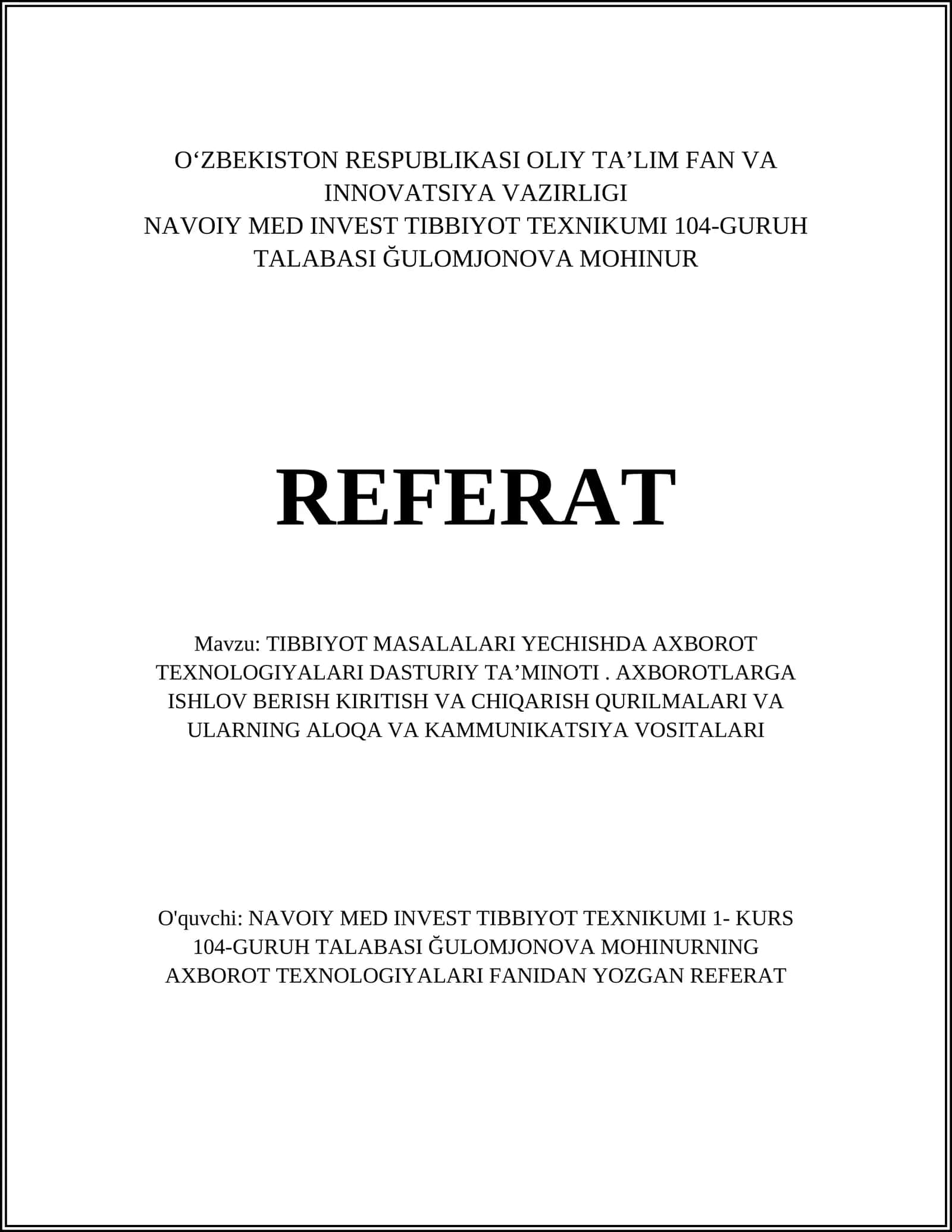 TIBBIYOT MASALALARI YECHISHDA AXBOROT TEXNOLOGIYALARI DASTURIY TAʼMINOTI. AXBOROTLARGA ISHLOV BERISH KIRITISH VA CHIQARISH QURILMALARI VA ULARNING ALOQA VA KAMMUNIKATSIYA VOSITALARI 1