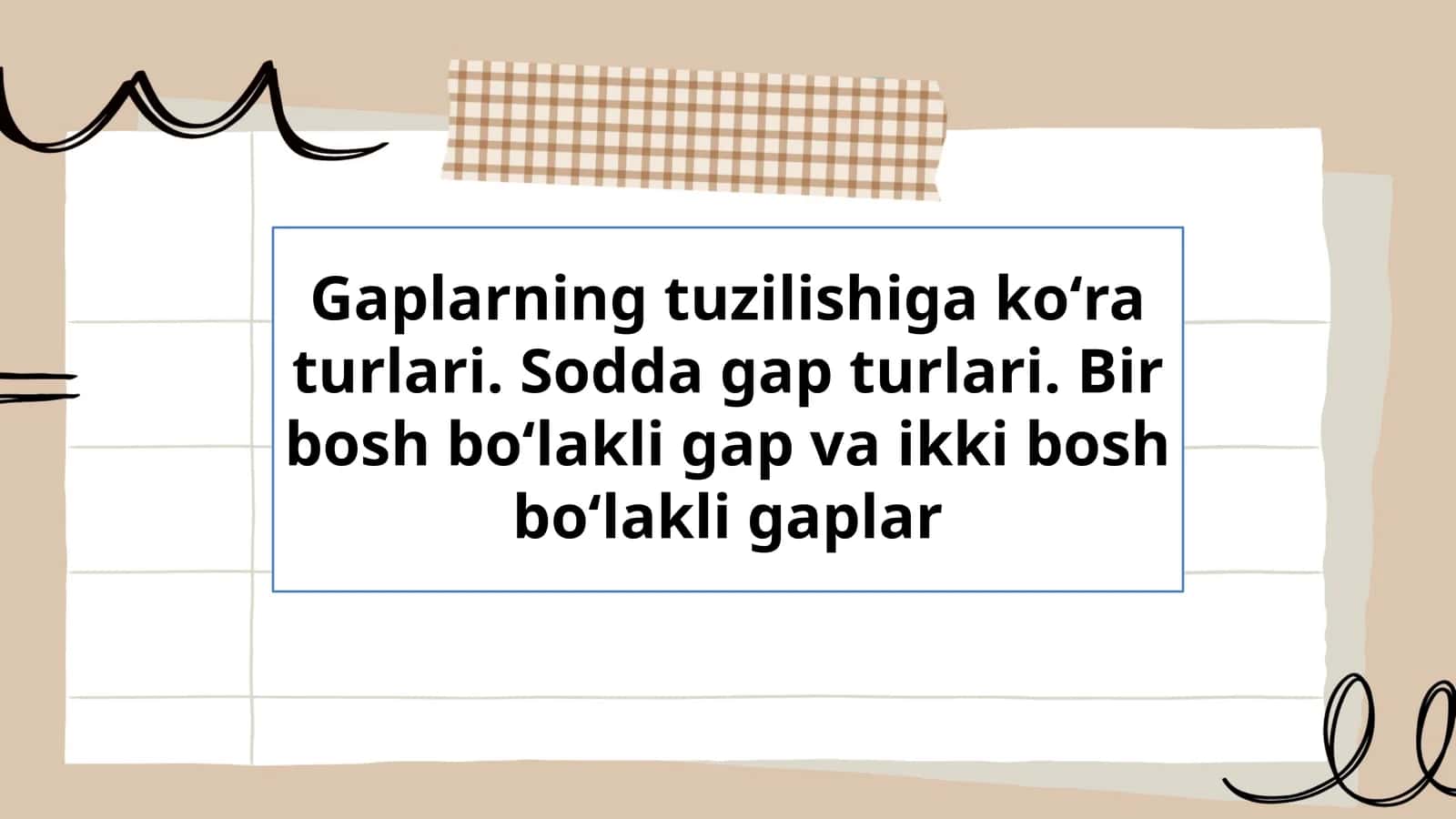 Gaplarning tuzilishiga koʻra turlari. Sodda gap turlari. Bir bosh boʻlakli gap va ikki bosh boʻlakli gaplar 1