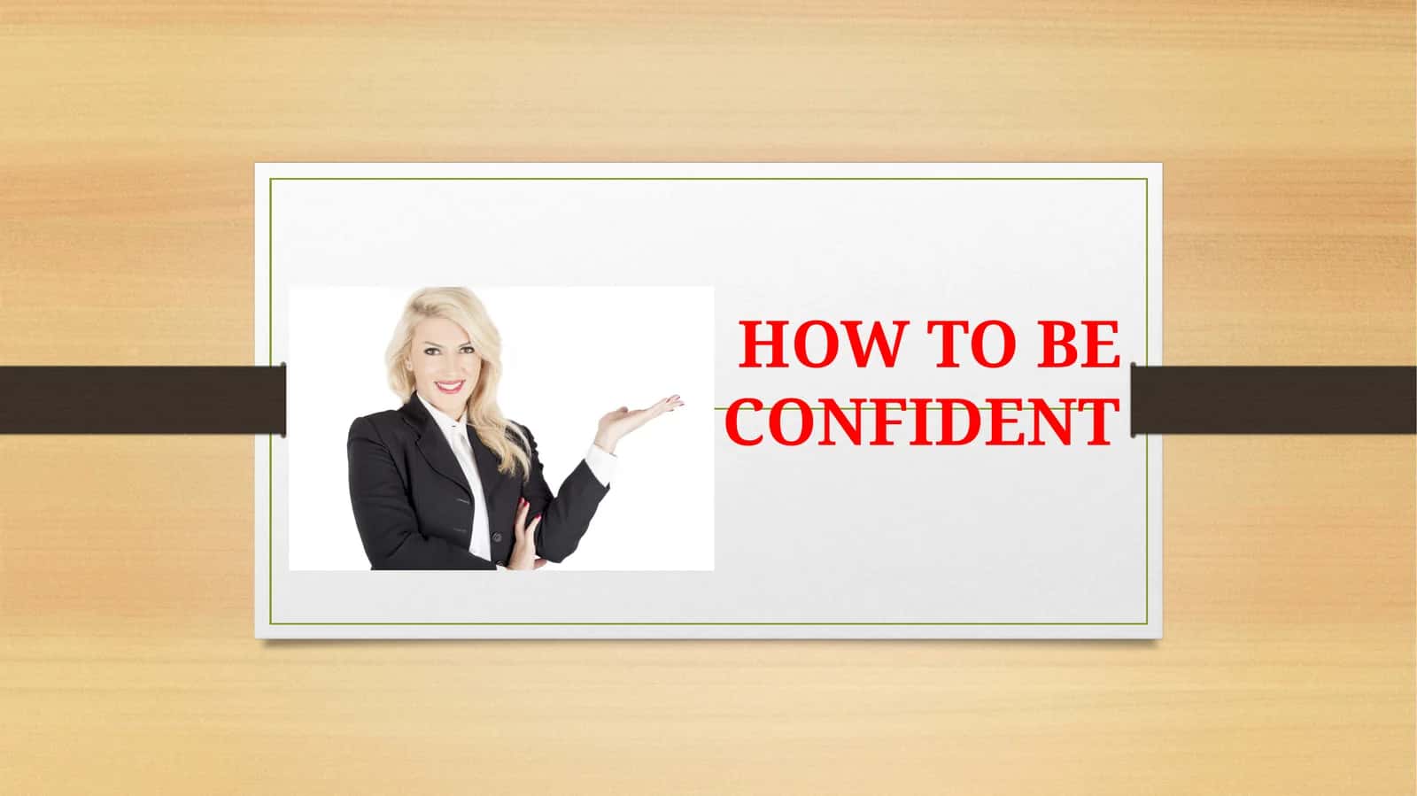 How to be CONFIDENT 1