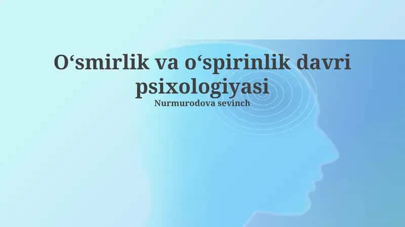 Oʻsmirlik va oʻspirinlik davri psixologiyasi 1