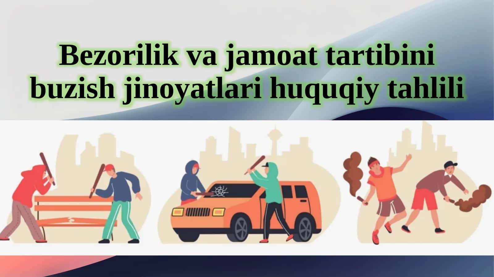 Bezorilik va jamoat tartibini buzish jinoyatlari huquqiy tahlili 1