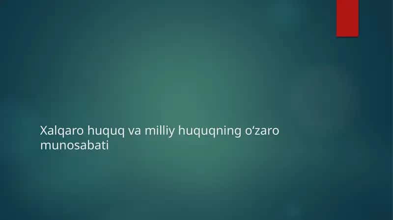 Xalqarohuquqvamilliyhuquqningoʻzaromunosabati 1