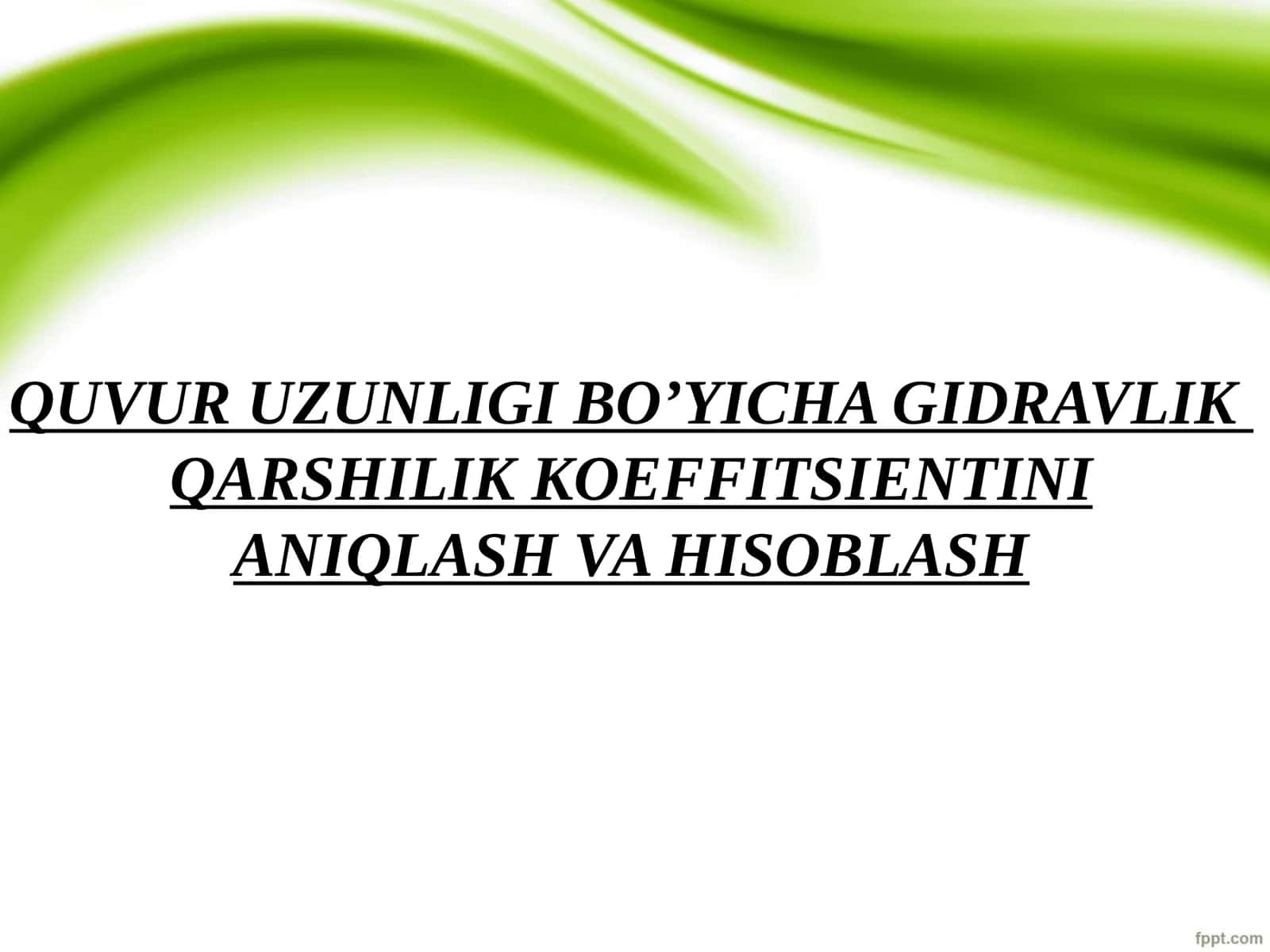 QUVUR UZUNLIGI BO’YICHA GIDRAVLIK QARSHILIK KOEFFITSIЕNTINI ANIQLASH VA HISOBLASH 1