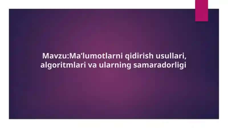 Ma’lumotlarni qidirish usullari, algoritmlari va ularning samaradorligi