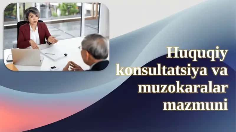 Huquqiy konsultatsiya va muzokaralar mazmuni 1