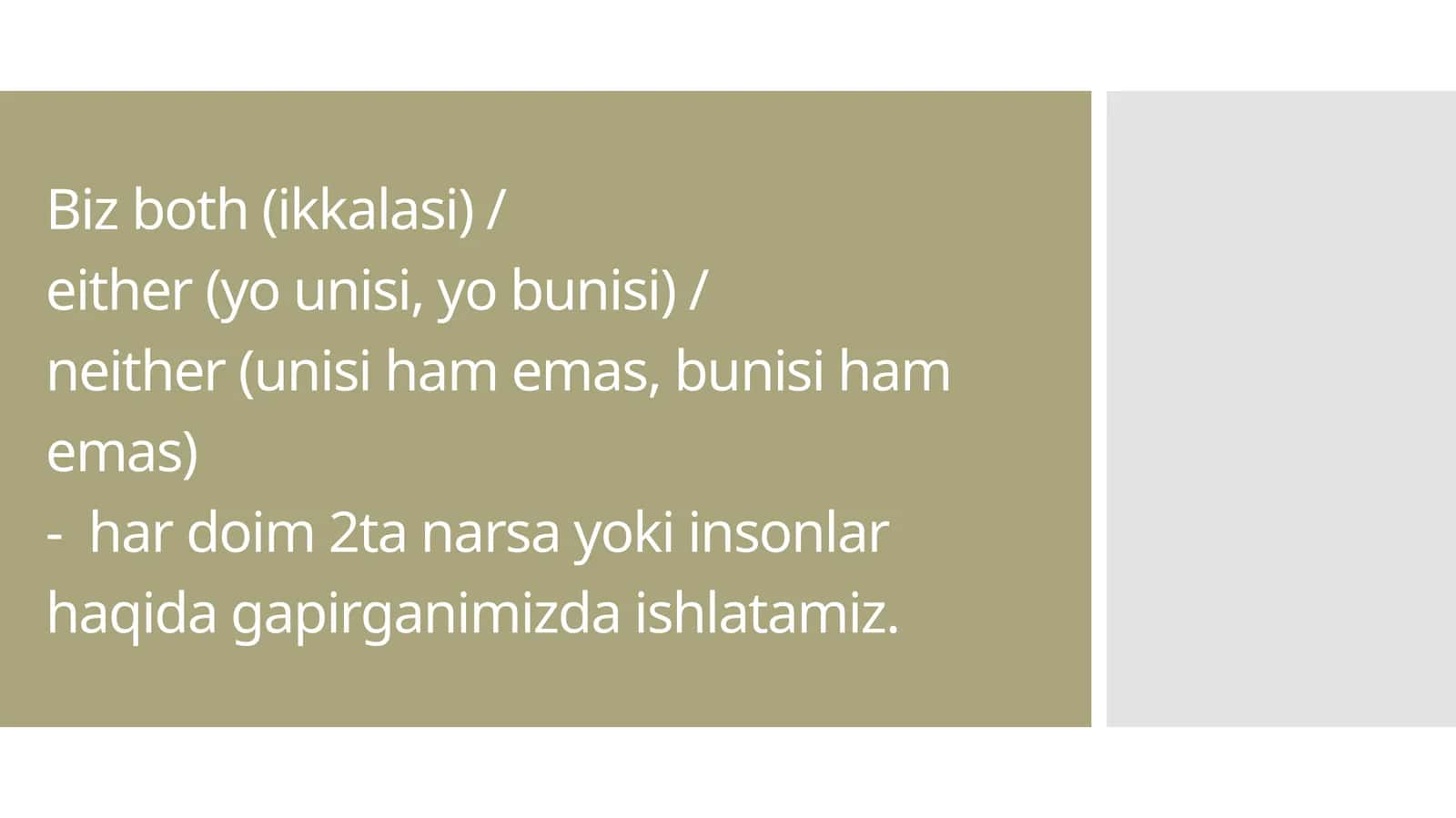 Bizboth(ikkalasi) /either(yo unisi, yo bunisi) /neither(unisi ham emas, bunisi ham emas) 1