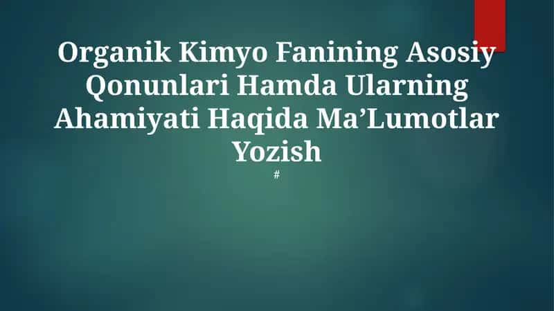 Organik Kimyo Fanining Asosiy Qonunlari Hamda Ularning Ahamiyati Haqida MaʼLumotlar Yozish 1