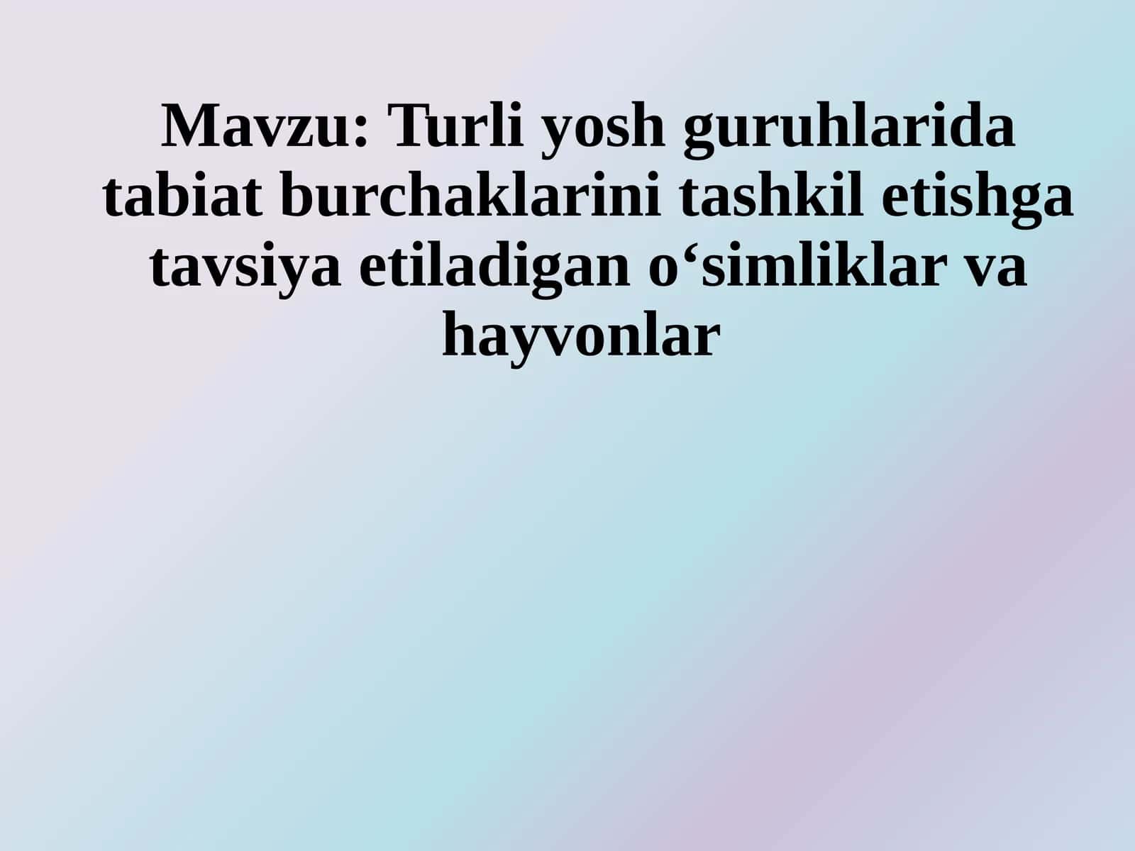 Turli yosh guruhlarida tabiat burchaklarini tashkil etishga tavsiya etiladigan o‘simliklar va hayvonlar 1