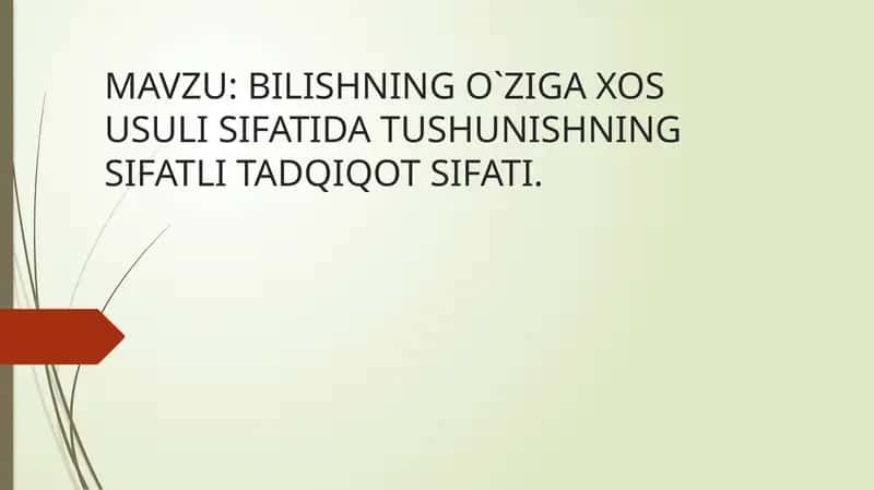 BILISHNING O`ZIGA XOS USULI SIFATIDA TUSHUNISHNING SIFATLI TADQIQOT SIFATI 1