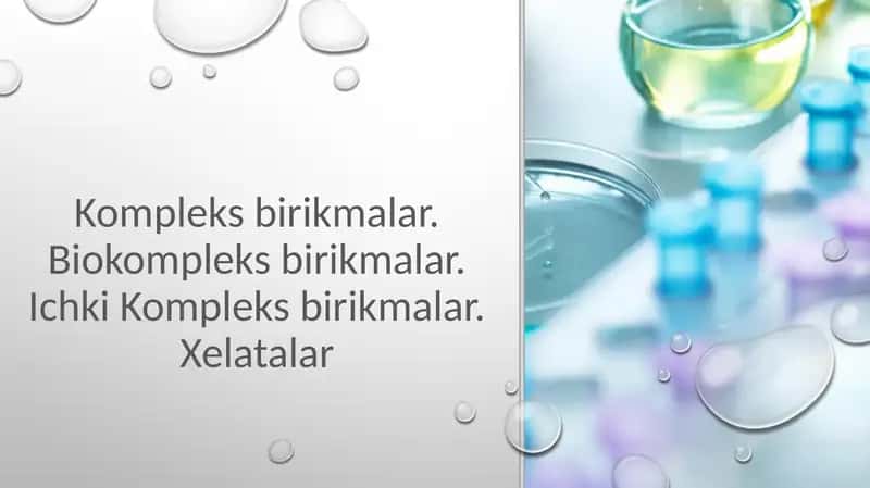 Kompleks birikmalar. Biokompleks birikmalar. Ichki Kompleks birikmalar. Xelatalar 1