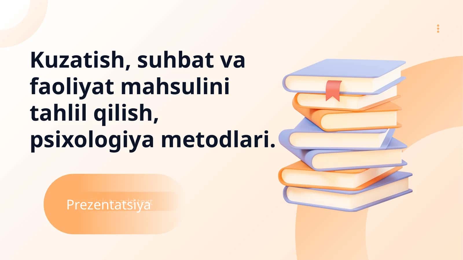 Kuzatish, suhbat va faoliyat mahsulini tahlil qilish, psixologiya metodlari. 1