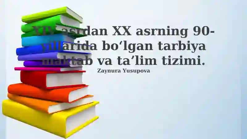 XIV asrdan XX asrning 90-yillarida boʻlgan tarbiya maktab va taʼlim tizimi