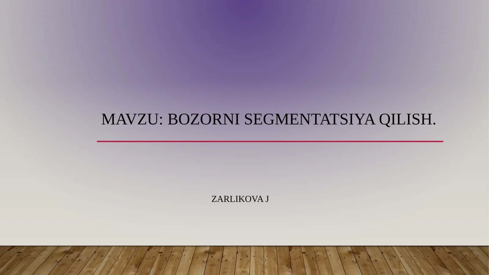 BOZORNI SEGMENTATSIYA QILISH. SLAYT 12 LIST 1