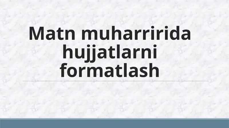 Matn muharririda hujjatlarni formatlash 1