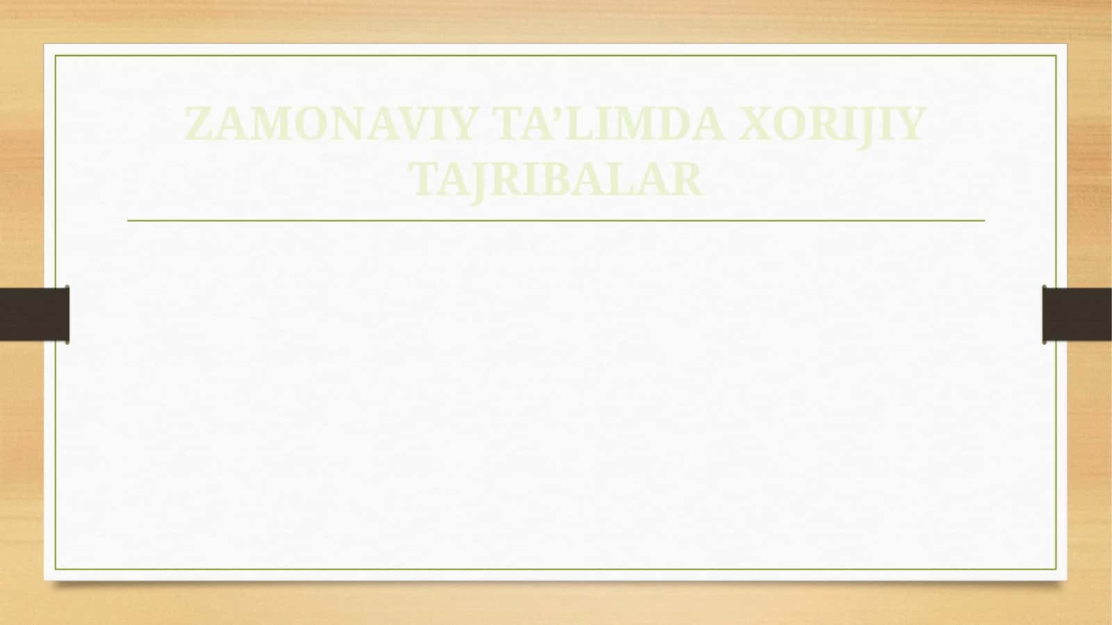ZAMONAVIY TA’LIMDA XORIJIY TAJRIBALAR 1