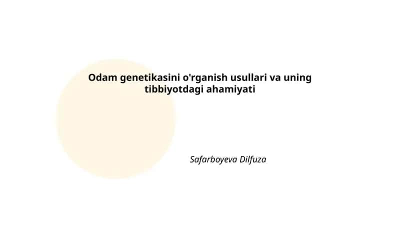 Odam genetikasini o'rganish usullari va uning tibbiyotdagi ahamiyati 1