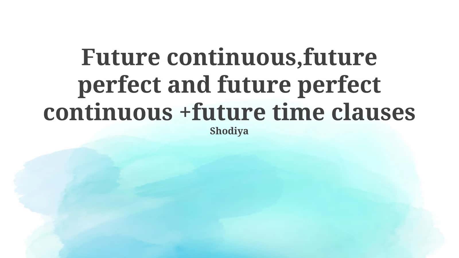 Mastering Future Tenses: Continuous, Perfect, and Perfect Continuous 1