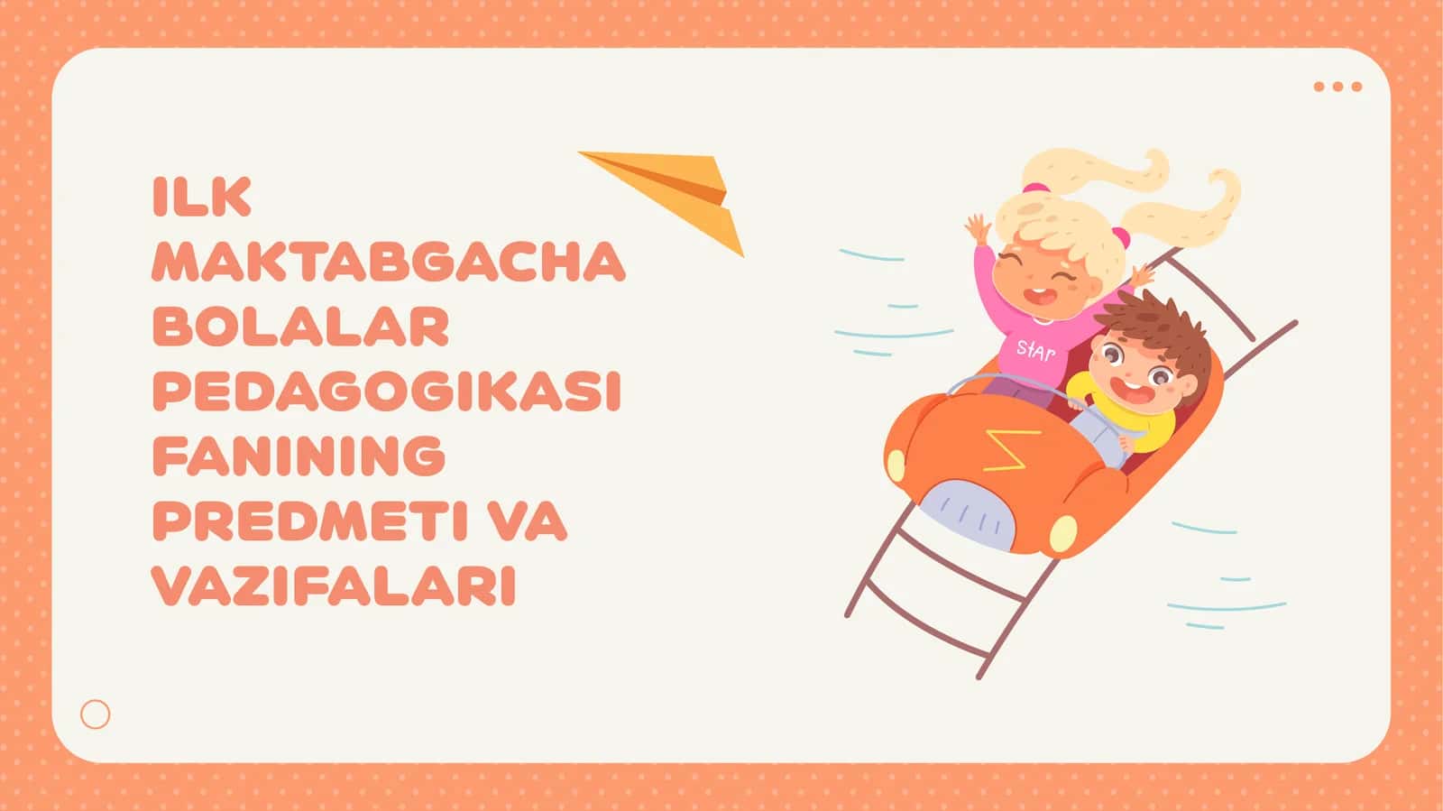 ILK MAKTABGACHA BOLALAR PEDAGOGIKASI FANINING PREDMETI VA VAZIFALARI 1