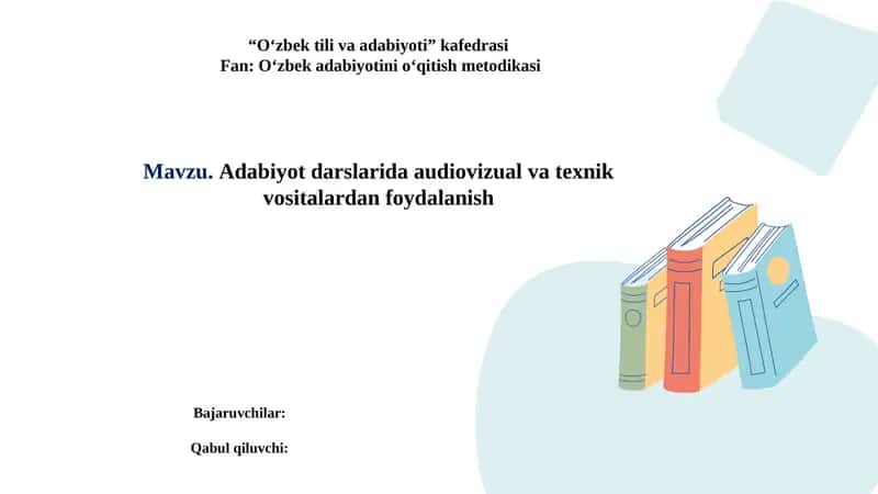 Adabiyot darslarida audiovizual va texnik vositalardan foydalanish 1