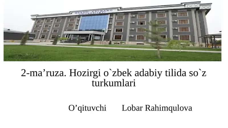 2-ma’ruza.Hozirgi o`zbek adabiy tilida so`z turkumlari 1