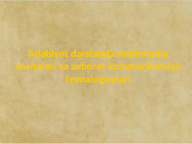 Adabiyot darslarida multimedia vositalari va axborot kommunikatsiya texnalogiyalari 1