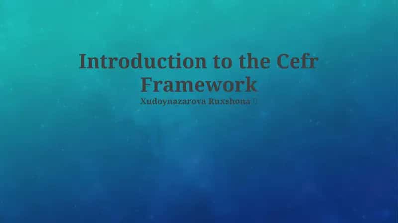 Introduction to the Cefr Framework 1