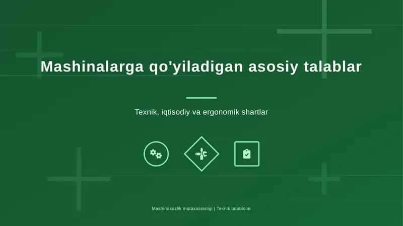 Mashinalarga qo'yiladigan asosiy talablar 1