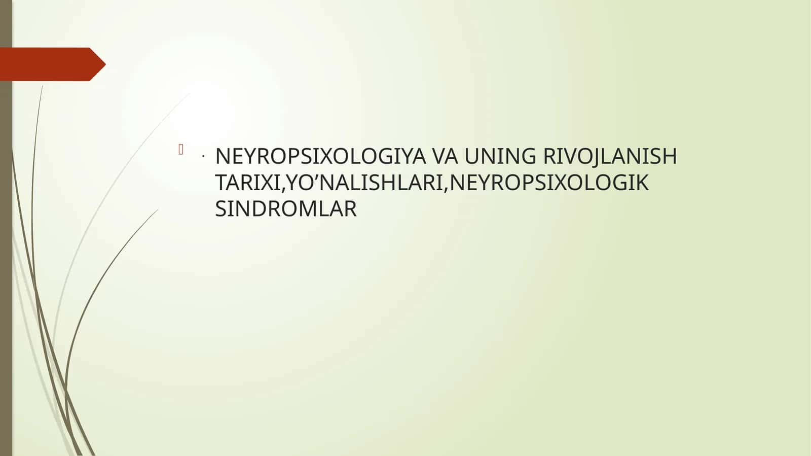 Neyropsixologiya va uning rivojlanish tarixi,yoʻnalishlari, neyropsixologik sindromlar 1