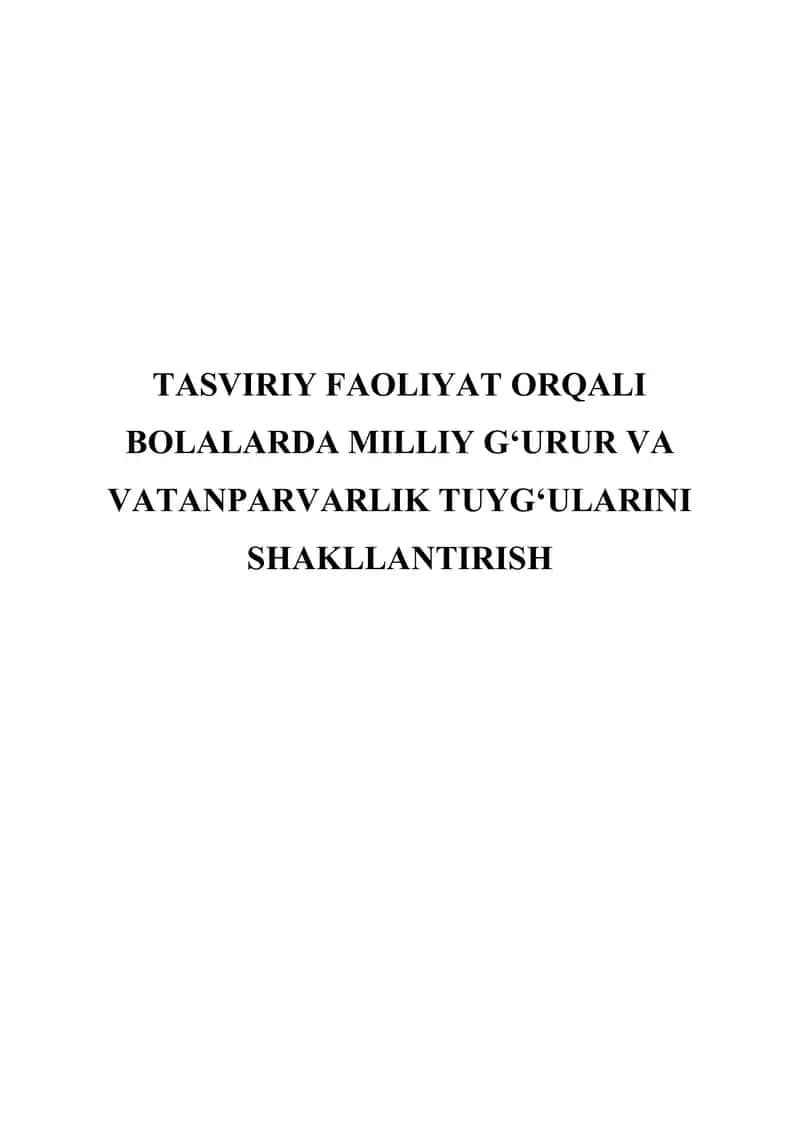 Tasviriy faoliyat orqali bolalarda milliy g‘urur va vatanparvarlik tuyg‘ularini shakllantirish 1