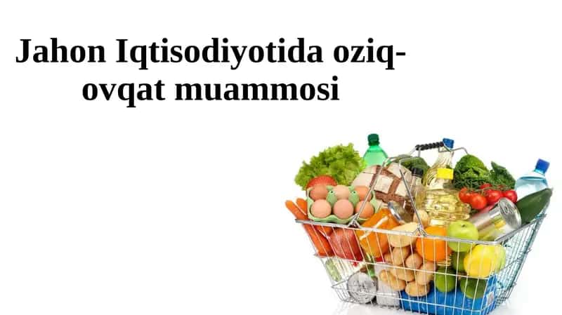 Jahon iqtisodiyotida oziq-ovqat muammosi 1