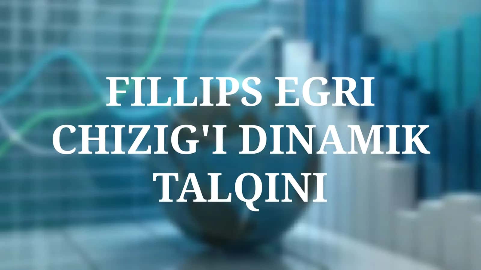 Fillips egri chizig'I dinamik talqini 1