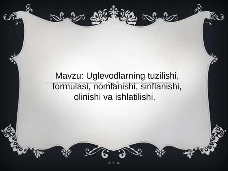 Uglevodlarning tuzilishi, formulasi, nomlanishi, sinflanishi, olinishi va ishlatilishi 1