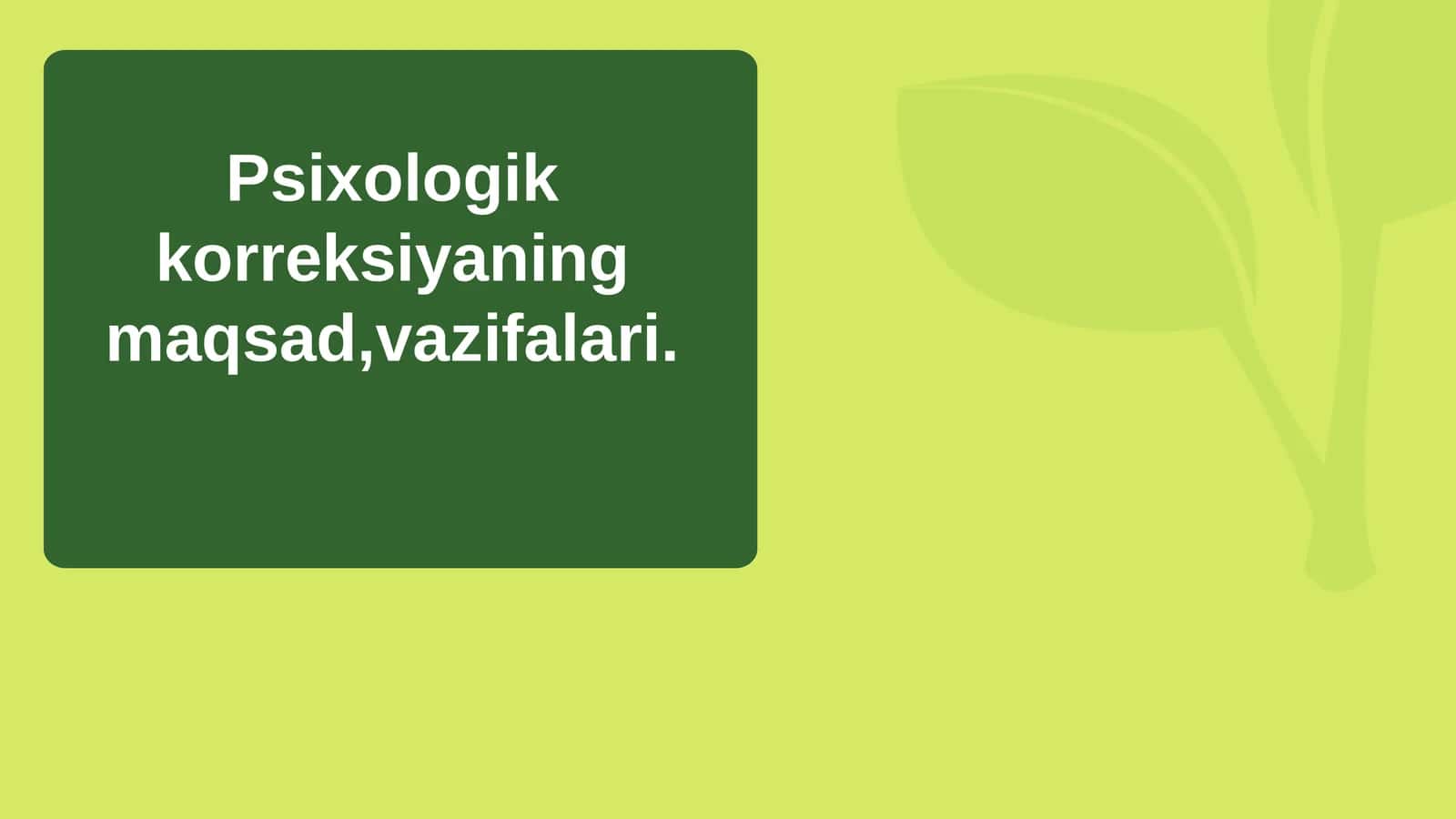 Psixologik korreksiyaning maqsad, vazifalari 1