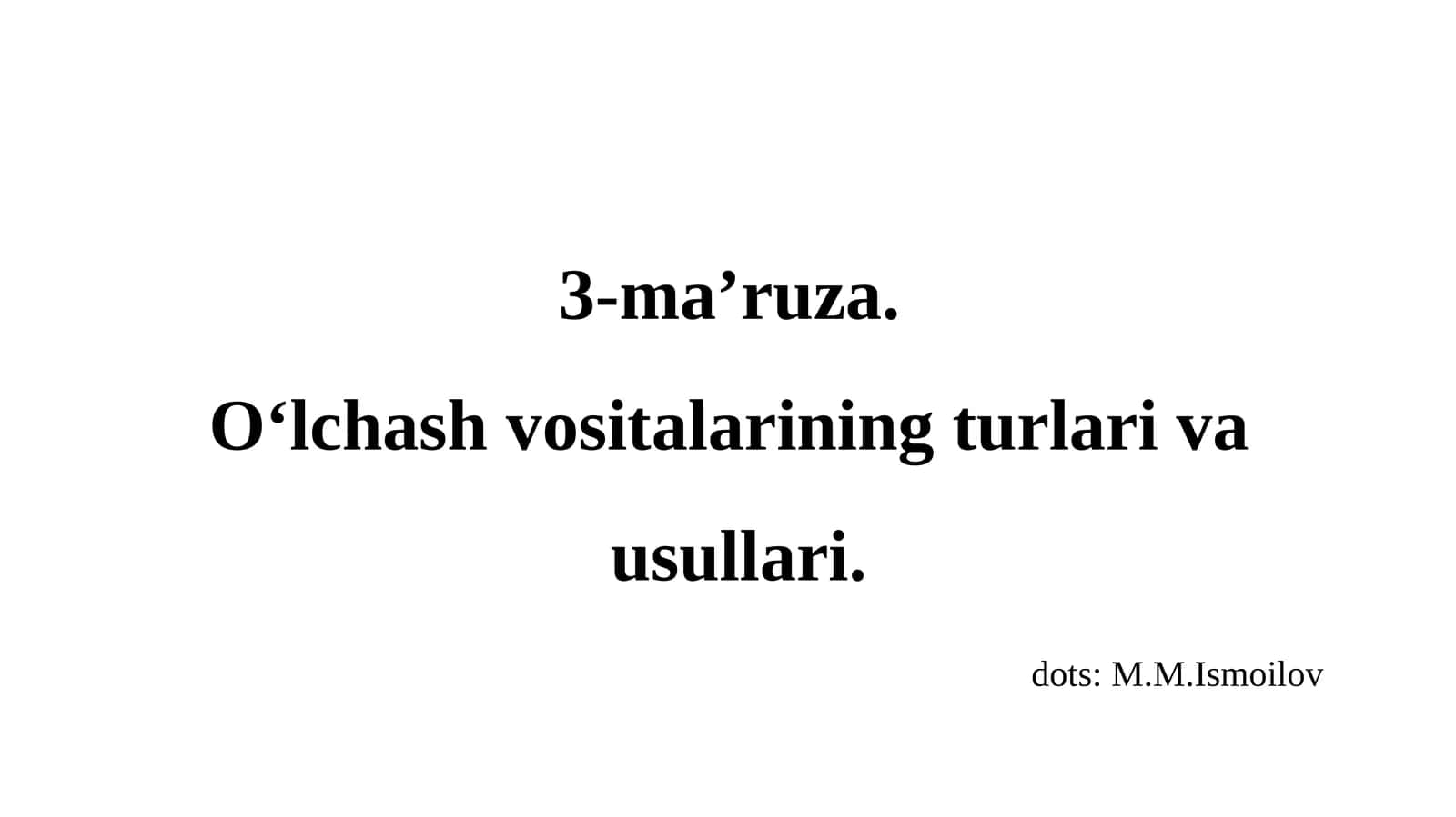 3-ma’ruza.O‘lchash vositalarining turlari va usullari 1