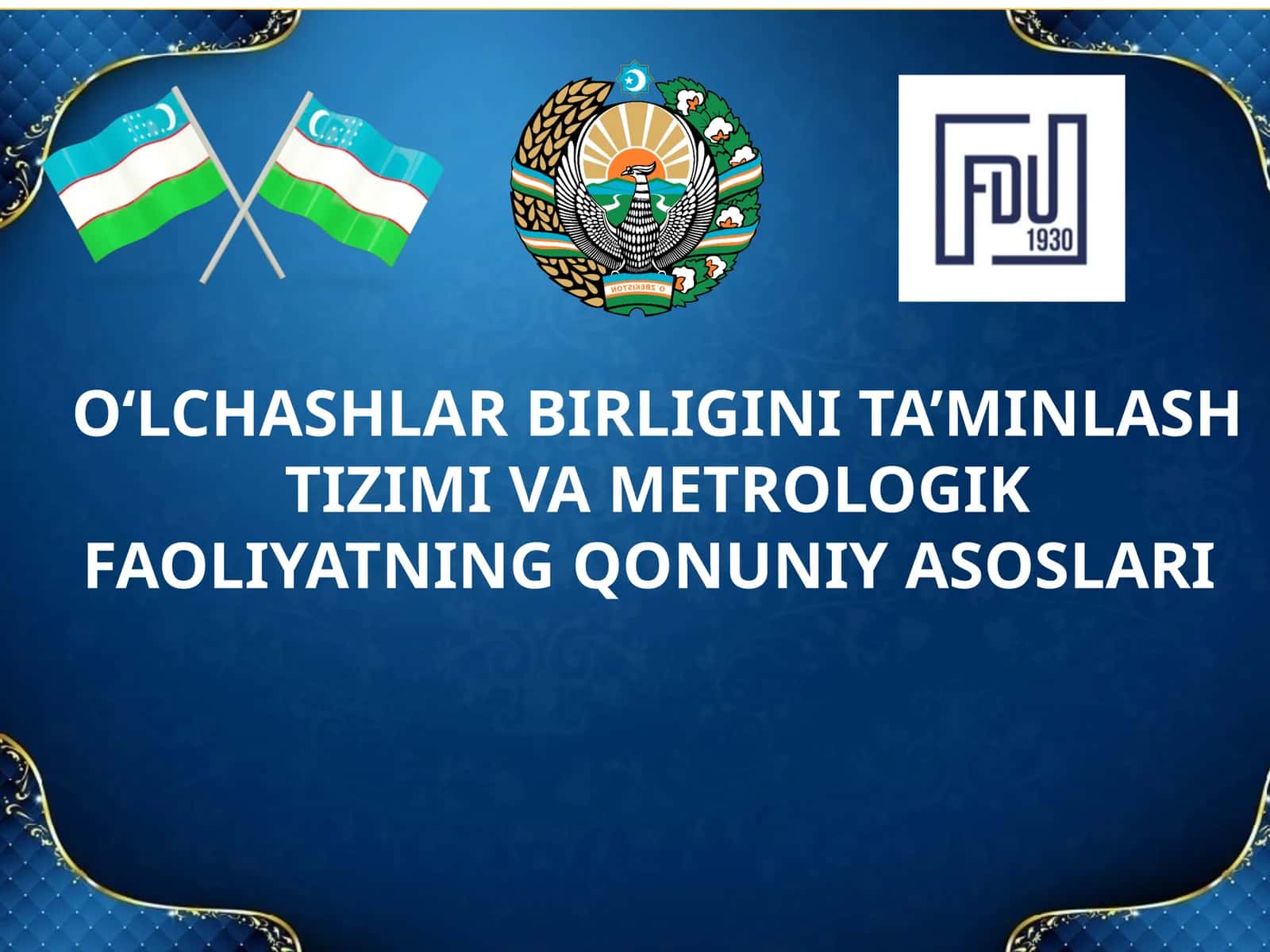 O‘LCHASHLAR BIRLIGINI TA’MINLASH TIZIMI VA METROLOGIK FAOLIYATNING QONUNIY ASOSLARI 1