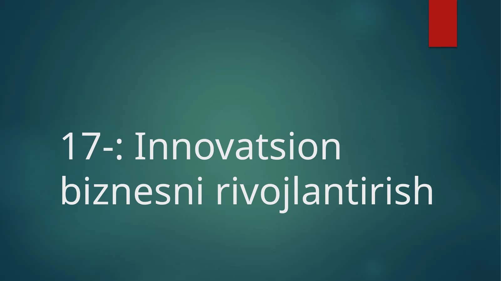 Innovatsion biznesni rivojlantirish 1