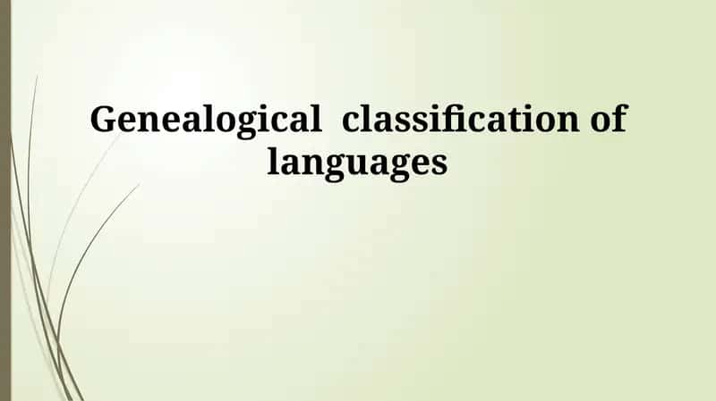 Genealogical classification of languages 1