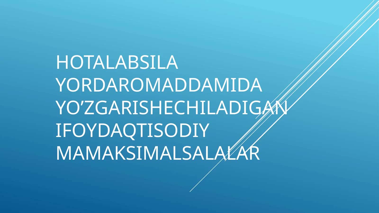 Hotalabsila yordaromaddamida yo’zgarishechiladigan ifoydaqtisodiy mamaksimalsalalar 1