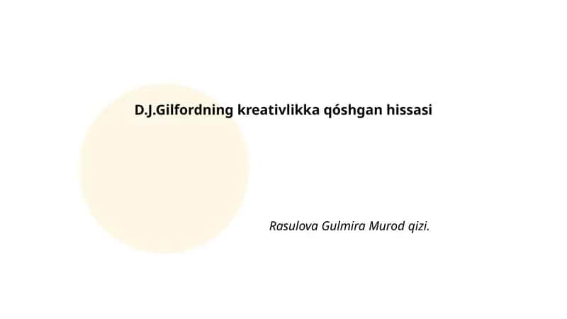 D.J.Gilfordning kreativlikka qóshgan hissasi 1