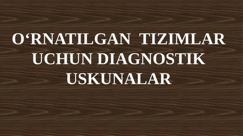 O‘RNATILGAN  TIZIMLAR UCHUN DIAGNOSTIK USKUNALAR 1