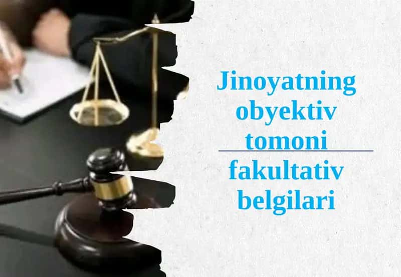 Jinoyatning obyektiv-tomonli fakultativ belgilari 1