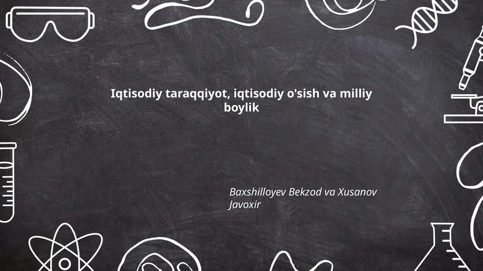 Iqtisodiy taraqqiyot, iqtisodiy o'sish va milliy boylik 1