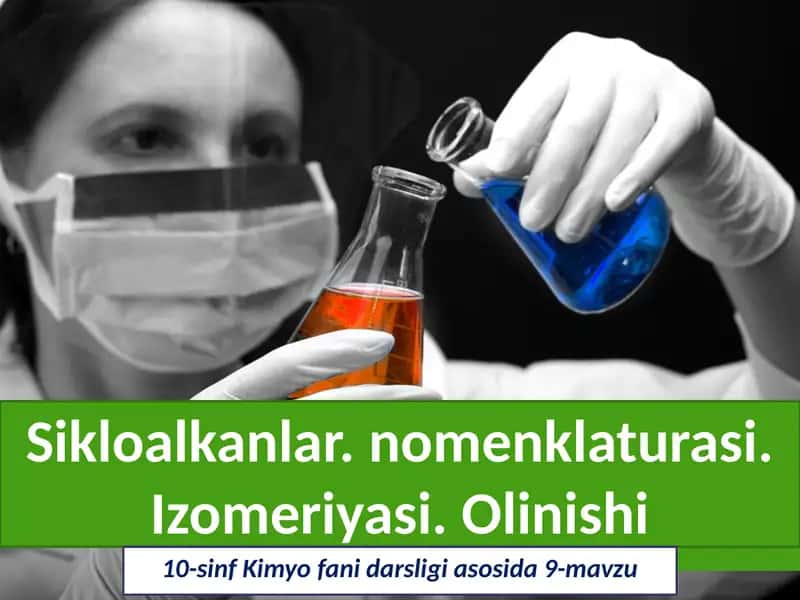 Sikloalkanlar.nomenklaturasi.Izomeriyasi.Olinishi 1