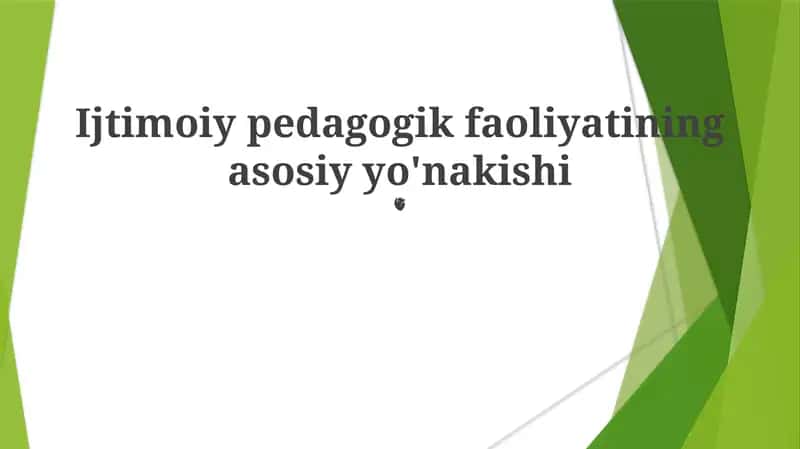 Ijtimoiy pedagogik faoliyatining asosiy yo'nakishi 1