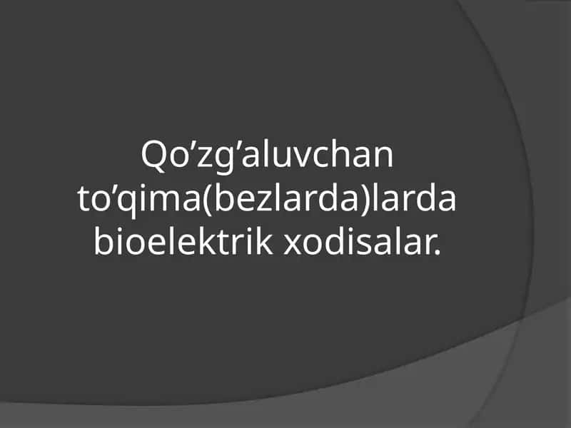 Qo’zg’aluvchan to’qima (bezlarda) bioelektrik xodisalar 1