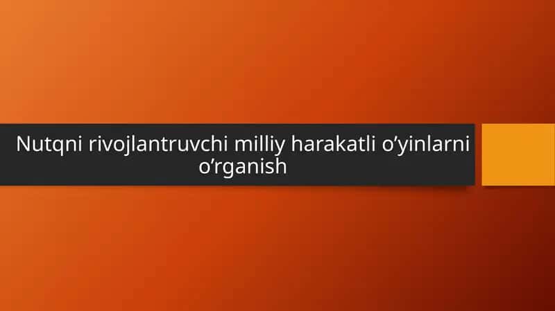 Nutqni rivojlantiruvchi milliy harakatli o'yinlarni o'rganish 1