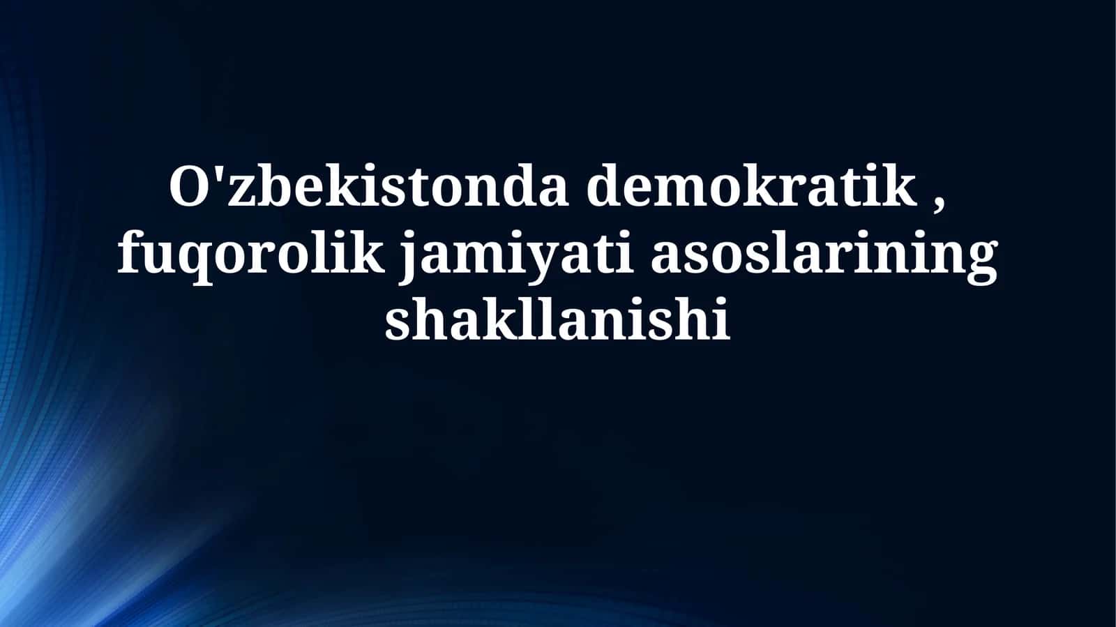 O'zbekistonda demokratik, fuqorolik jamiyatiasoslariningshakllanishi 1